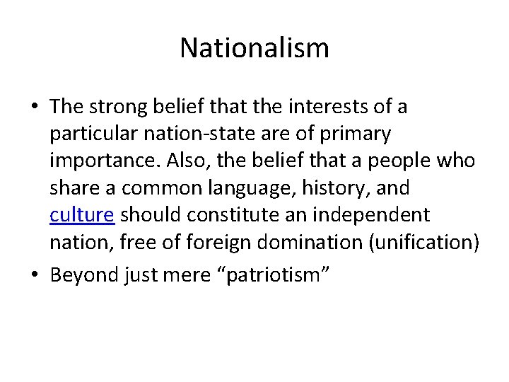 Nationalism • The strong belief that the interests of a particular nation-state are of