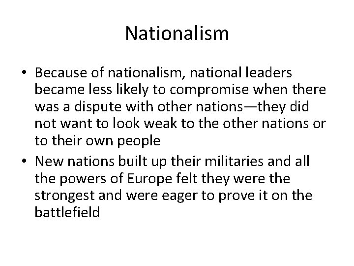 Nationalism • Because of nationalism, national leaders became less likely to compromise when there