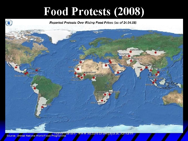 Food Protests (2008) nuhfil hanani : www. lecture. brawijaya. ac. id/nuhfil Source: United Nations