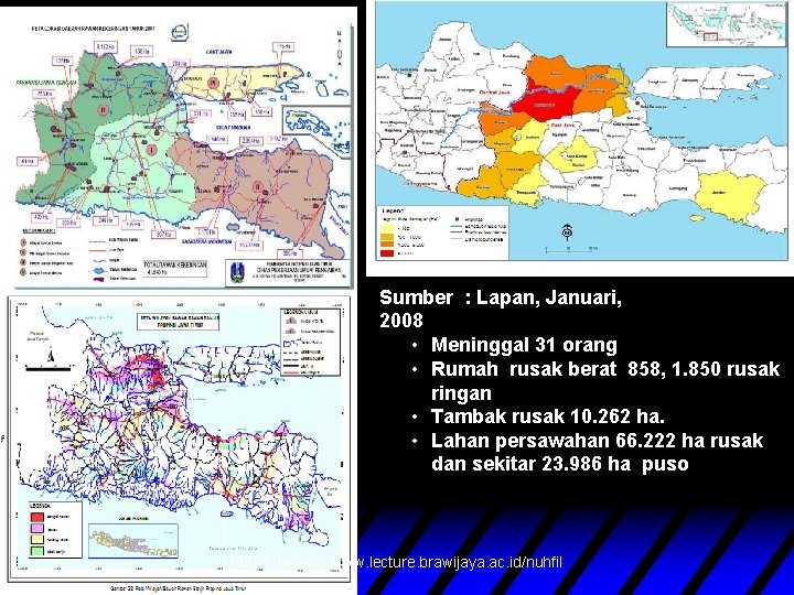 Sumber : Lapan, Januari, 2008 • Meninggal 31 orang • Rumah rusak berat 858,