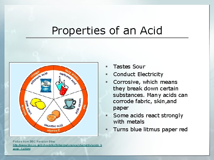 Properties of an Acid § § § Picture from BBC Revision Bites http: //www.