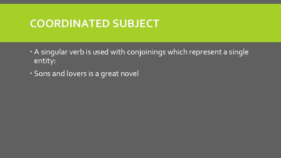COORDINATED SUBJECT A singular verb is used with conjoinings which represent a single entity: