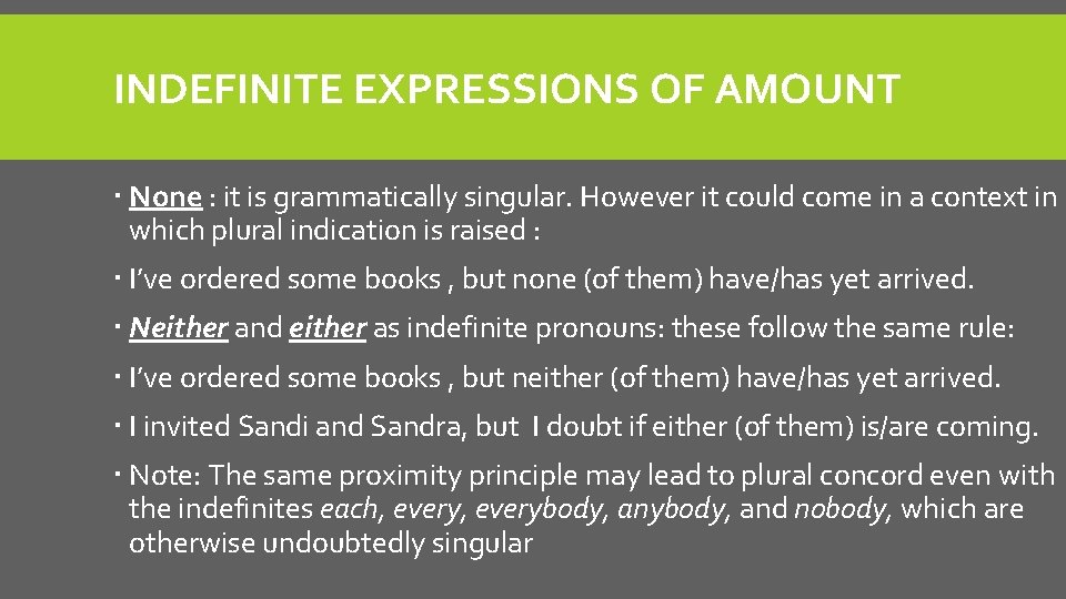INDEFINITE EXPRESSIONS OF AMOUNT None : it is grammatically singular. However it could come