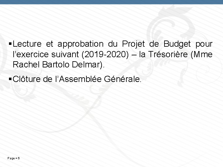  Lecture et approbation du Projet de Budget pour l’exercice suivant (2019 -2020) –