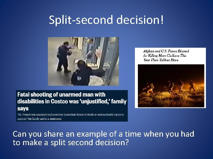 Split-second decision! Can you share an example of a time when you had to