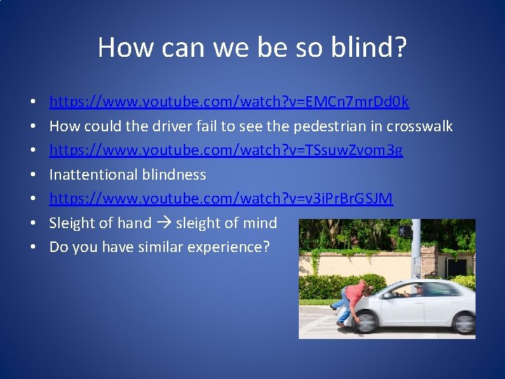 How can we be so blind? • • https: //www. youtube. com/watch? v=EMCn 7