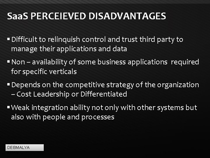 Saa. S PERCEIEVED DISADVANTAGES Difficult to relinquish control and trust third party to manage