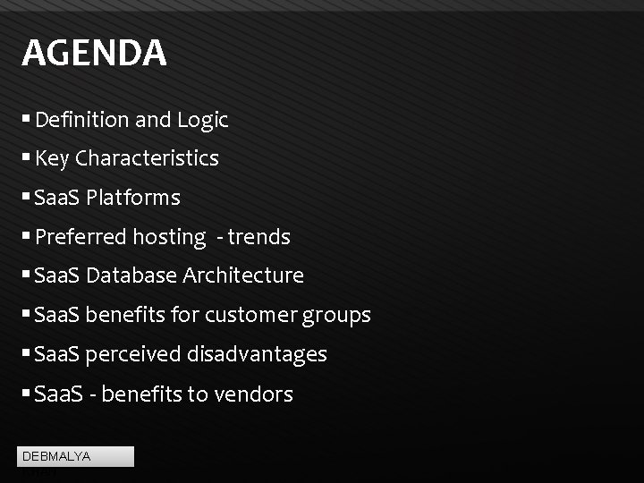 AGENDA Definition and Logic Key Characteristics Saa. S Platforms Preferred hosting - trends Saa.