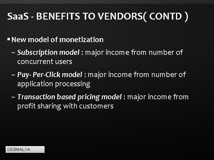 Saa. S - BENEFITS TO VENDORS( CONTD ) New model of monetization – Subscription