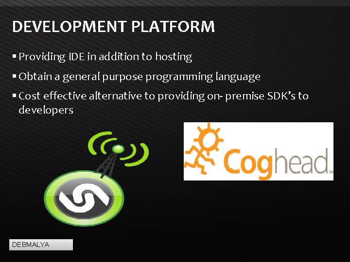 DEVELOPMENT PLATFORM Providing IDE in addition to hosting Obtain a general purpose programming language