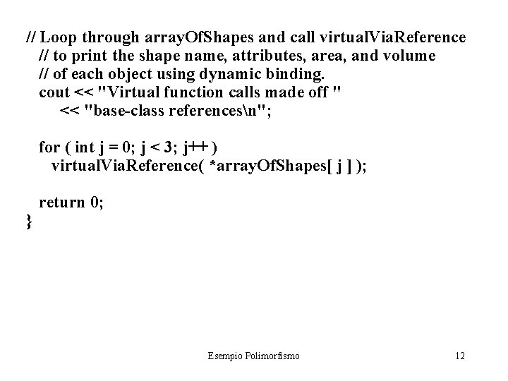 // Loop through array. Of. Shapes and call virtual. Via. Reference // to print