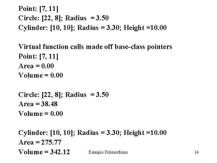 Point: [7, 11] Circle: [22, 8]; Radius = 3. 50 Cylinder: [10, 10]; Radius
