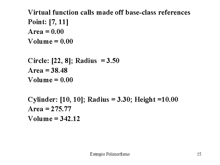 Virtual function calls made off base-class references Point: [7, 11] Area = 0. 00
