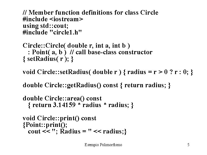 // Member function definitions for class Circle #include <iostream> using std: : cout; #include