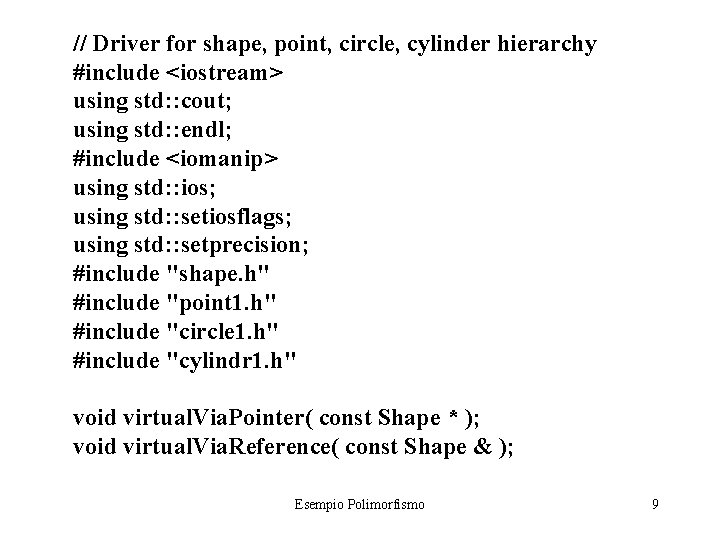 // Driver for shape, point, circle, cylinder hierarchy #include <iostream> using std: : cout;