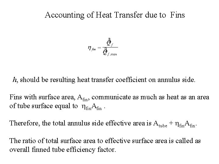 Accounting of Heat Transfer due to Fins h, should be resulting heat transfer coefficient