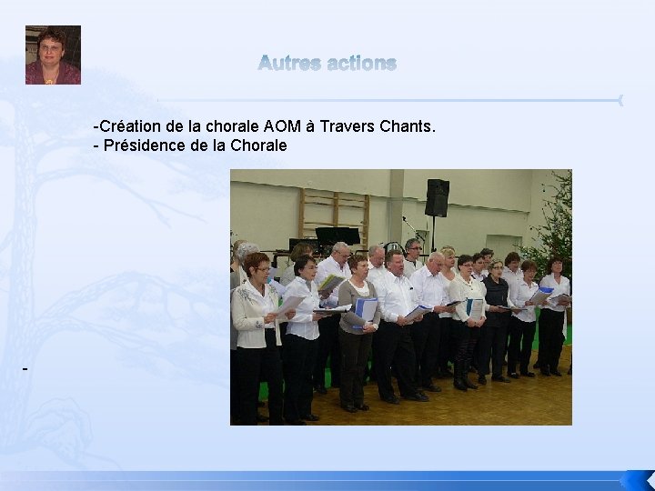 Autres actions -Création de la chorale AOM à Travers Chants. - Présidence de la