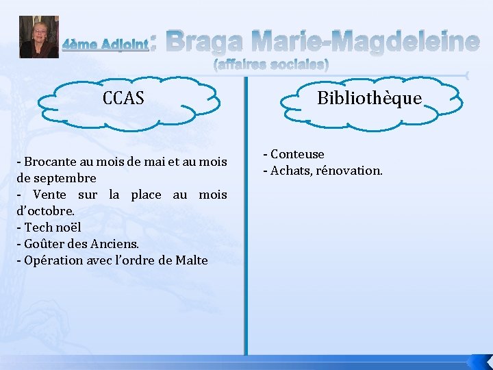 4ème Adjoint : Braga Marie-Magdeleine (affaires sociales) CCAS - Brocante au mois de mai