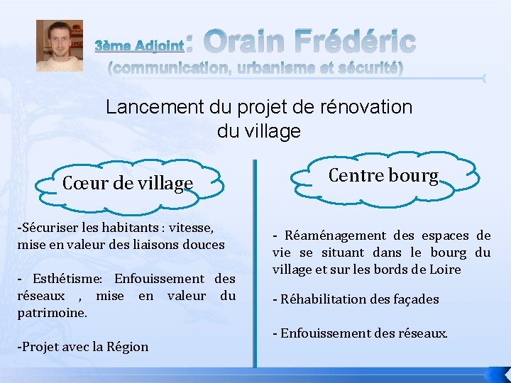 3ème Adjoint : Orain Frédéric (communication, urbanisme et sécurité) Lancement du projet de rénovation