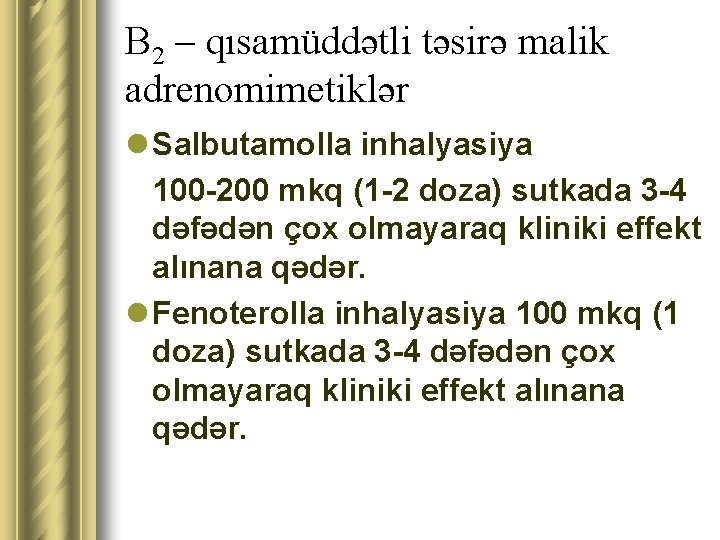 Β 2 – qısamüddətli təsirə malik adrenomimetiklər l Salbutamolla inhalyasiya 100 -200 mkq (1