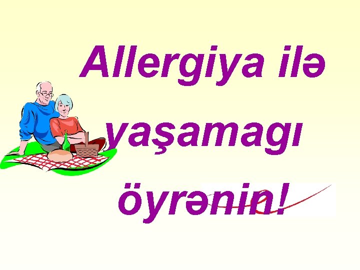 Allergiya ilə yaşamagı öyrənin! 