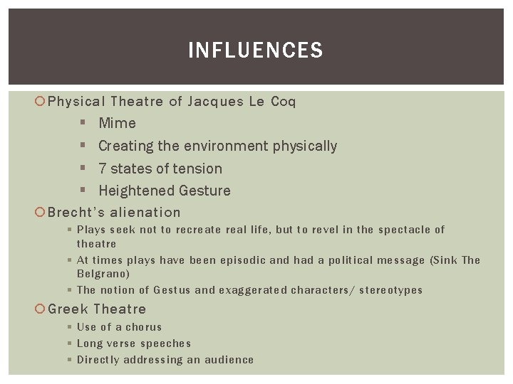 INFLUENCES Physical Theatre of Jacques Le Coq § § Mime Creating the environment physically INFLUENCES Physical Theatre of Jacques Le Coq § § Mime Creating the environment physically