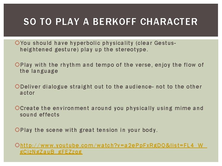 SO TO PLAY A BERKOFF CHARACTER You should have hyperbolic physicality (clear Gestusheightened gesture) SO TO PLAY A BERKOFF CHARACTER You should have hyperbolic physicality (clear Gestusheightened gesture)