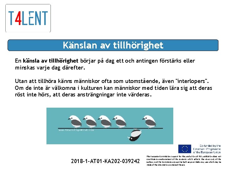 Känslan av tillhörighet En känsla av tillhörighet börjar på dag ett och antingen förstärks