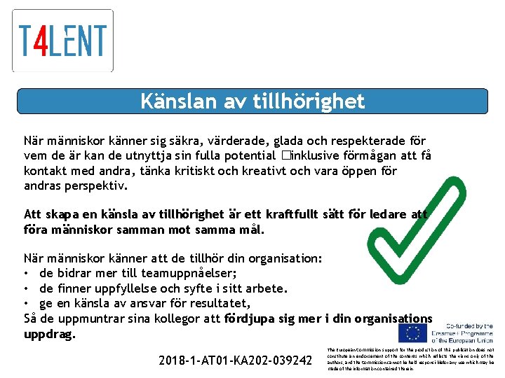 Känslan av tillhörighet När människor känner sig säkra, värderade, glada och respekterade för vem