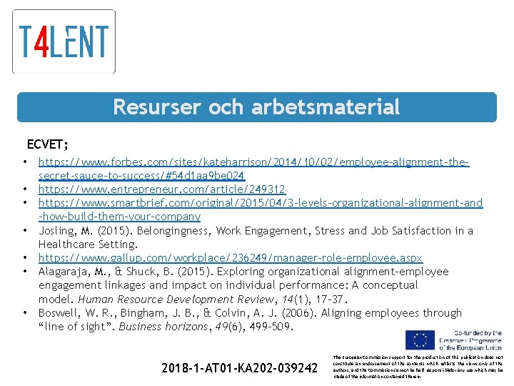 Resurser och arbetsmaterial ECVET; • • https: //www. forbes. com/sites/kateharrison/2014/10/02/employee-alignment-thesecret-sauce-to-success/#54 d 1 aa 9