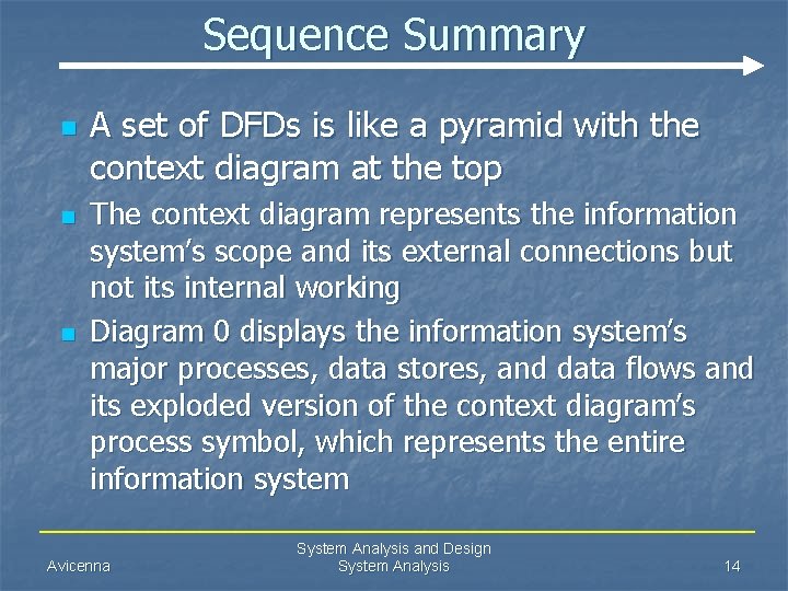 Sequence Summary n n n A set of DFDs is like a pyramid with