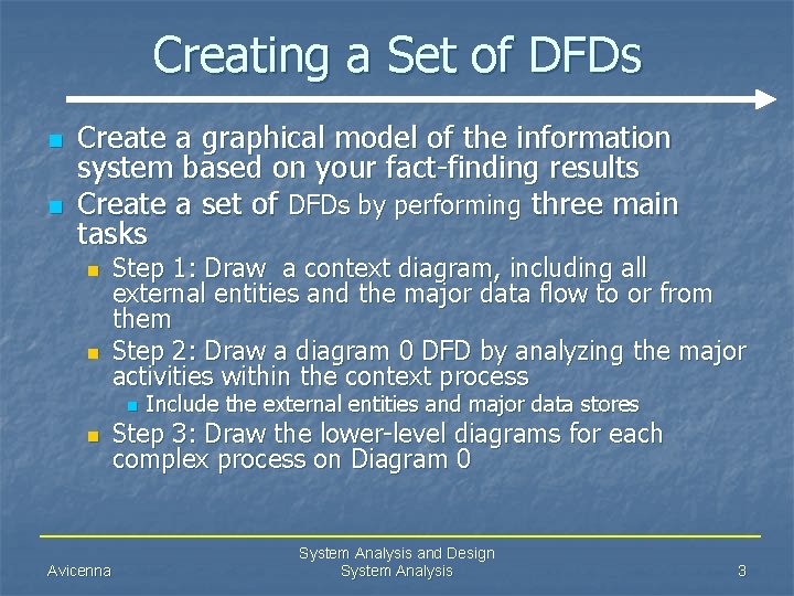 Creating a Set of DFDs n n Create a graphical model of the information