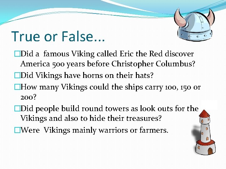 True or False. . . �Did a famous Viking called Eric the Red discover