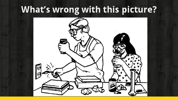 What’s wrong with this picture? 