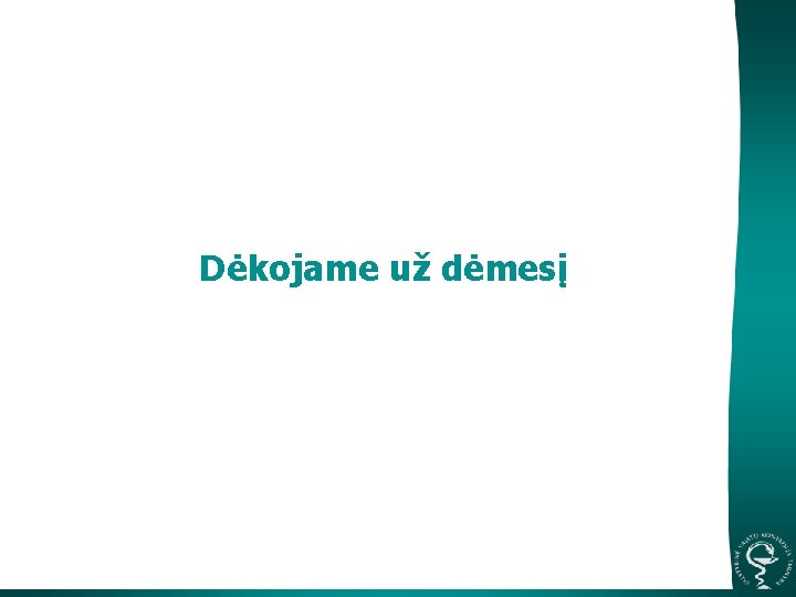 Dėkojame už dėmesį 