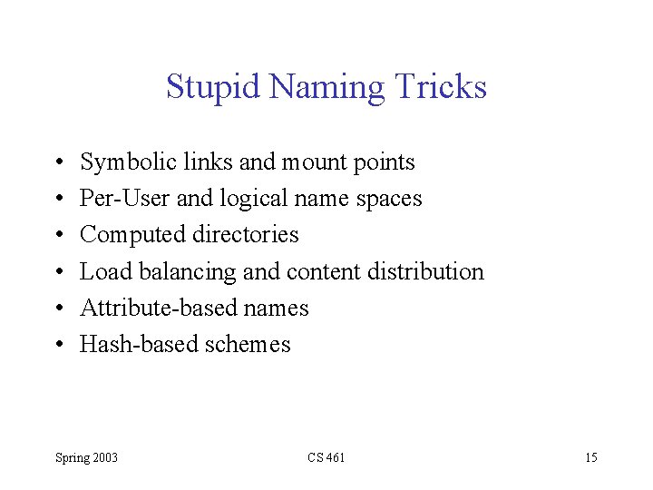 Stupid Naming Tricks • • • Symbolic links and mount points Per-User and logical