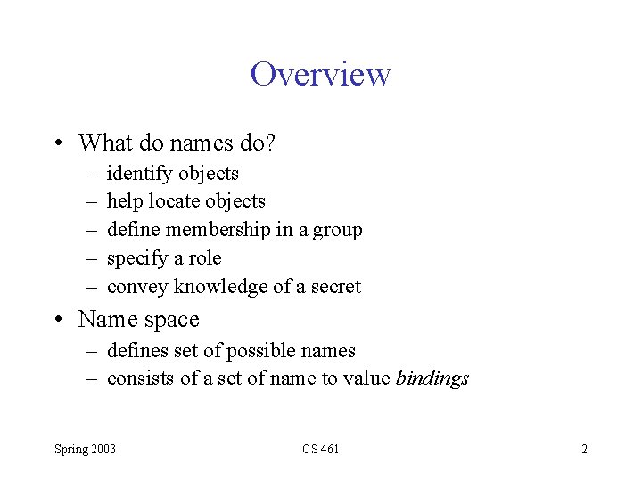 Overview • What do names do? – – – identify objects help locate objects