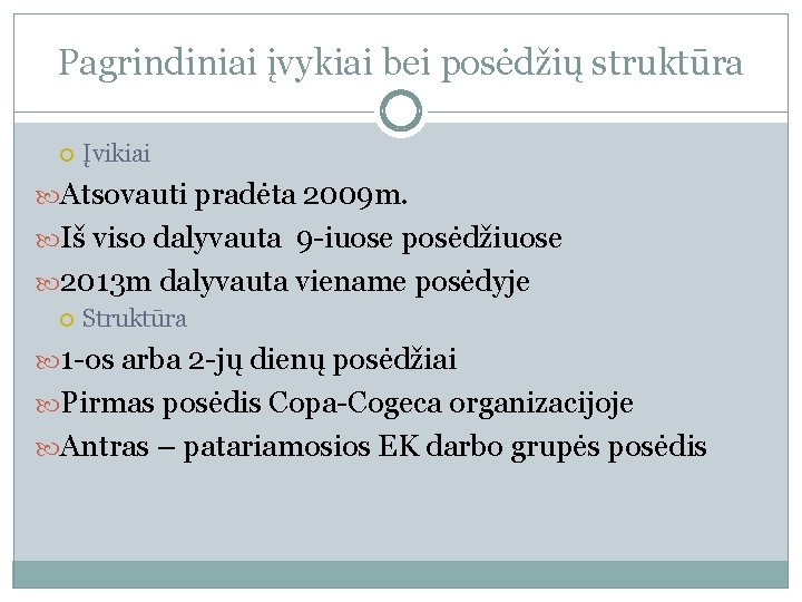 Pagrindiniai įvykiai bei posėdžių struktūra Įvikiai Atsovauti pradėta 2009 m. Iš viso dalyvauta 9