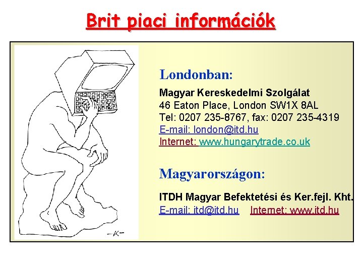 Brit piaci információk Londonban: Magyar Kereskedelmi Szolgálat 46 Eaton Place, London SW 1 X