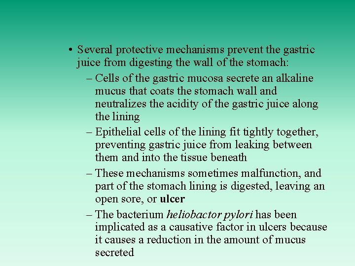  • Several protective mechanisms prevent the gastric juice from digesting the wall of