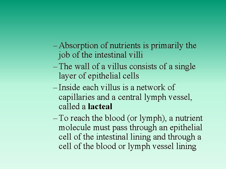 – Absorption of nutrients is primarily the job of the intestinal villi – The