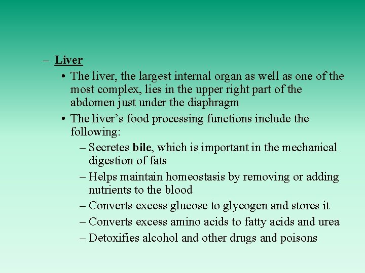 – Liver • The liver, the largest internal organ as well as one of