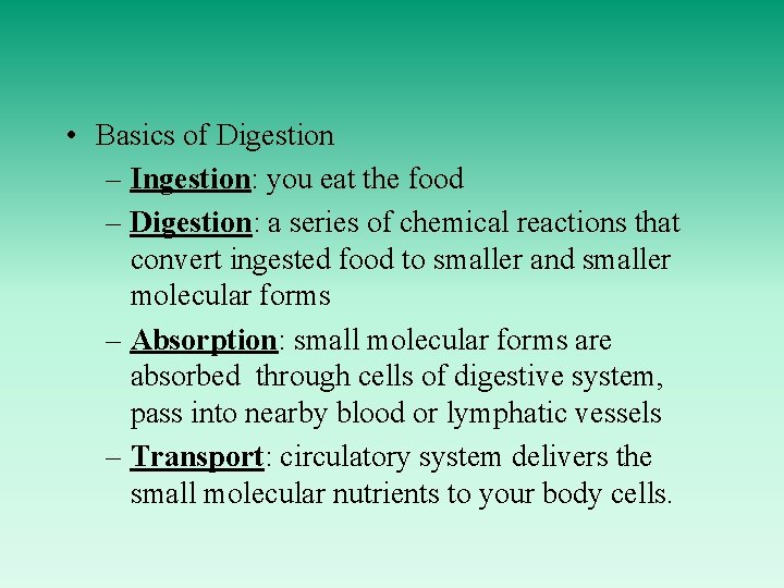  • Basics of Digestion – Ingestion: you eat the food – Digestion: a