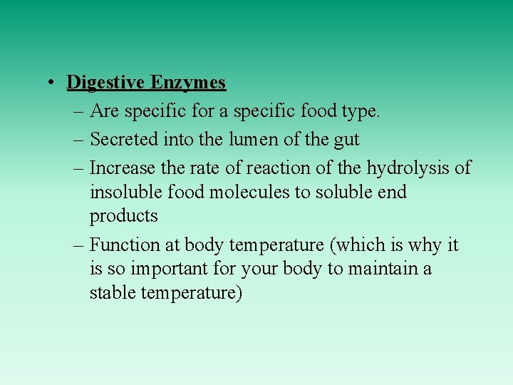  • Digestive Enzymes – Are specific for a specific food type. – Secreted