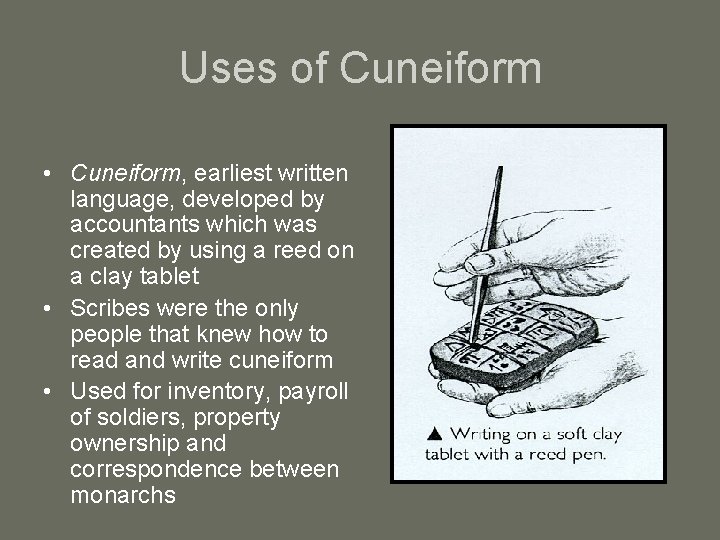 Uses of Cuneiform • Cuneiform, earliest written language, developed by accountants which was created