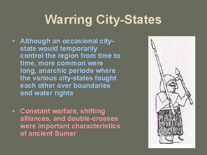 Warring City-States • Although an occasional citystate would temporarily control the region from time
