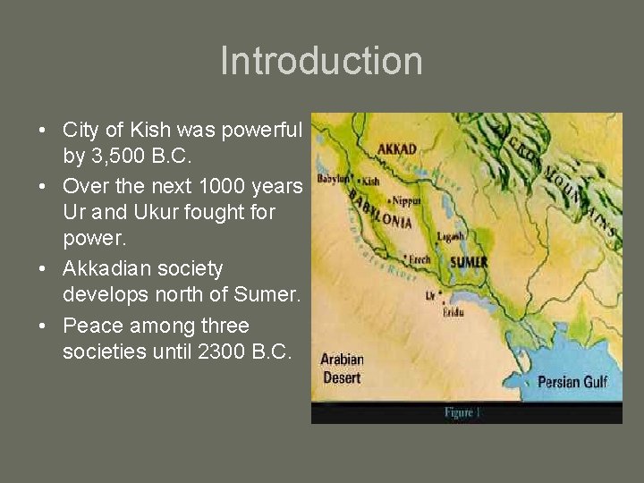 Introduction • City of Kish was powerful by 3, 500 B. C. • Over