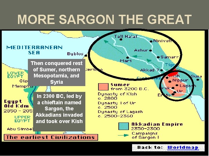 MORE SARGON THE GREAT Then conquered rest of Sumer, northern Mesopotamia, and Syria In