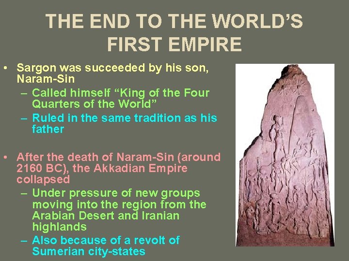 THE END TO THE WORLD’S FIRST EMPIRE • Sargon was succeeded by his son,