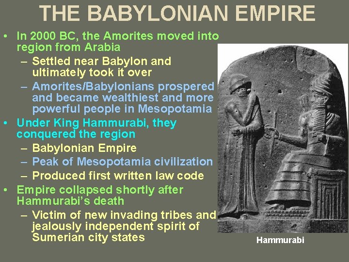 THE BABYLONIAN EMPIRE • In 2000 BC, the Amorites moved into region from Arabia